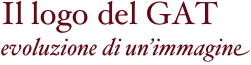 Il
                logo del GAT evoluzione di un’immagine
